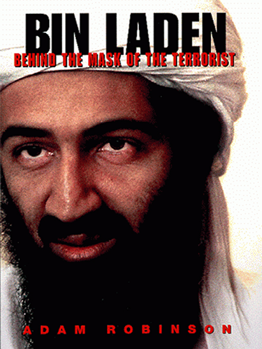 Title details for Bin Laden: Behind the Mask of the Terrorist by Adam Robinson - Available